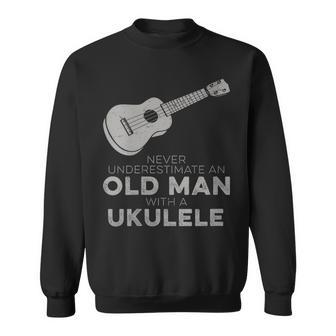 Never Underestimate An Old Man With A Ukulele Humor Sweatshirt - Monsterry UK