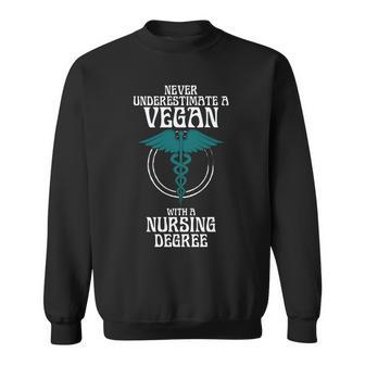 Never Underestimate A Vegan With A Nursing Degree Sweatshirt - Thegiftio UK