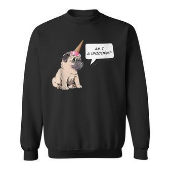 Am I A Unicorn Pug Dog Ice Cream Corn Sweatshirt - Monsterry CA