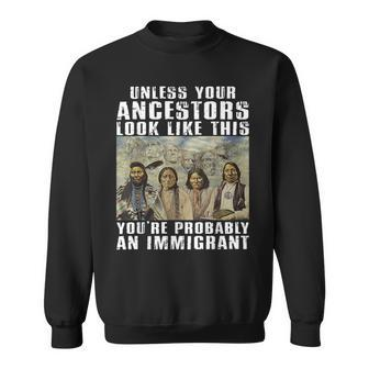 Unless Your Ancestors Look Like This You're Probably An Sweatshirt - Thegiftio UK