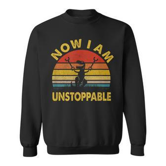 Now I Am Unstoppable T-Rex Sweatshirt - Monsterry AU