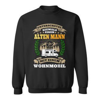 Unterschätze Niemals Alter Mann Mit Wohnmobil Sweatshirt - Geschenkecke