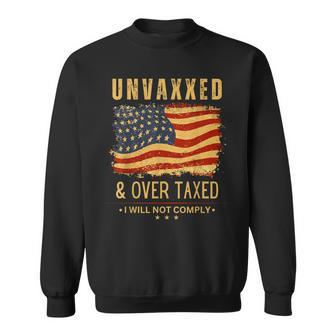 Unvaxxed And Overtaxed Sweatshirt | Mazezy