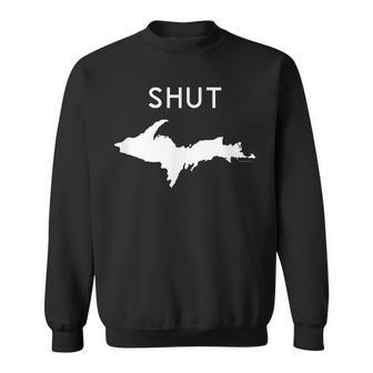 Upper Michigan Midwest T Mitten Shut Up Sweatshirt - Monsterry