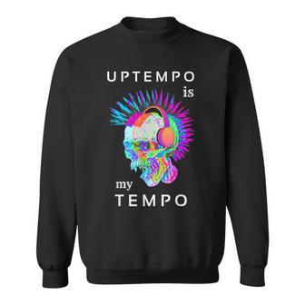 Uptempo Ist Meine Techno-Musik Hardtek Tek Schranz Drum N Bass Sweatshirt - Seseable