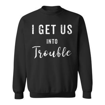 I Get Us Into Trouble Set Matching Best Friend Sweatshirt - Thegiftio UK