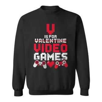 V Is For Video Games Gamer Anti Valentine's Day Sweatshirt - Monsterry DE