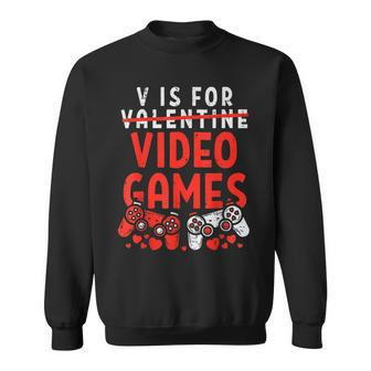 V Is For Video Games Valentine Gamer Valentines Day Boy Sweatshirt - Monsterry