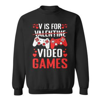 V Is For Video Games Valentines Day Valentine Gaming Sweatshirt - Monsterry UK