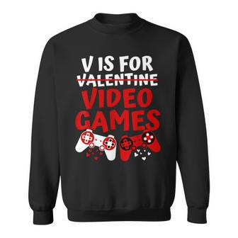 V Is For Video Games Valentines Day Gamer Boy Men Sweatshirt | Mazezy
