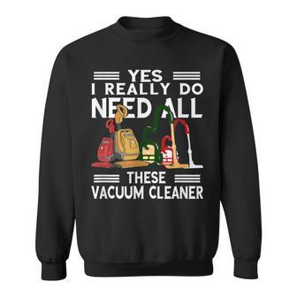 Vacuum Cleaner I Need Housekeeper Dust Buster Cleaning Sweatshirt - Thegiftio UK