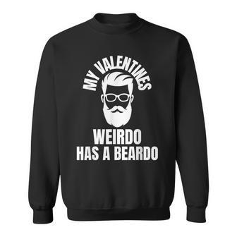 My Valentines Weirdo Has A Beardo As A Valentine Beard Sweatshirt - Monsterry UK