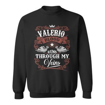 Valerio Blood Runs Through My Veins Vintage Family Name Sweatshirt - Seseable