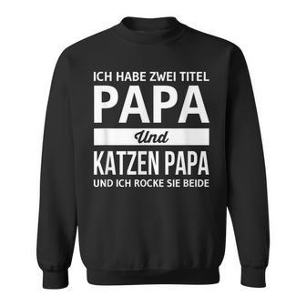 Vatertag Geschenk Dad Ich Habe Zwei Titel Papa & Katzen Papa Sweatshirt - Geschenkecke