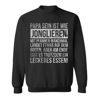 Vatertag Geschenk Papa Sein Ist Wie Jonglieren Mit Pfannen Sweatshirt - Geschenkecke