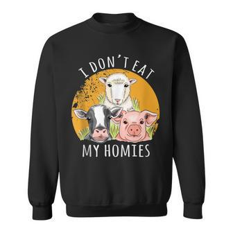 Vegan I Don't Eat My Homies Animal Meat Vegetarian Vegan Sweatshirt - Monsterry UK
