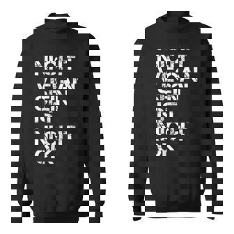 Vegan Saying Nicht Vegan Sein Ist Nicht Ok Vegan Black Sweatshirt - Seseable