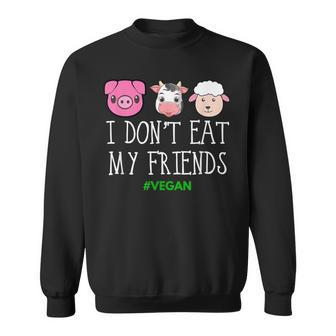 Vegan T I Don't Eat My Animal Friends Sweatshirt - Monsterry