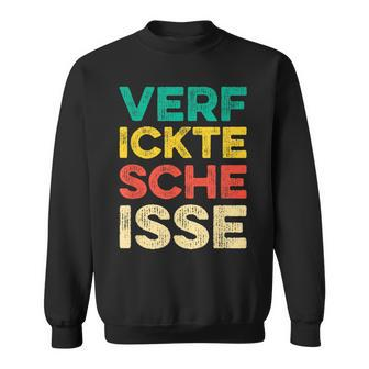 Verfickte Scheisse I Scheiße Dircksscheiße Fun Sweatshirt - Seseable
