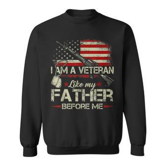 I Am A Veteran Like My Father Before Me Flag Usa Sweatshirt - Monsterry