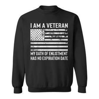 I Am A Veteran My Oath Has No Expiration Date Us Flag Sweatshirt - Monsterry DE