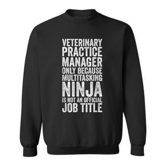 Veterinary Practice Manager Because Multitasking Vet Sweatshirt - Monsterry