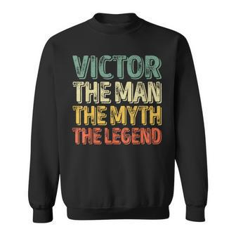 Victor The Man The Myth The Legend First Name Victor Sweatshirt - Seseable
