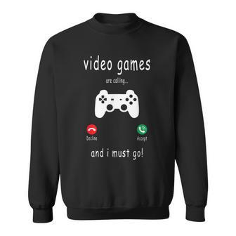 Video Games Are Calling And I Must Go Gaming Gamer Sweatshirt - Monsterry