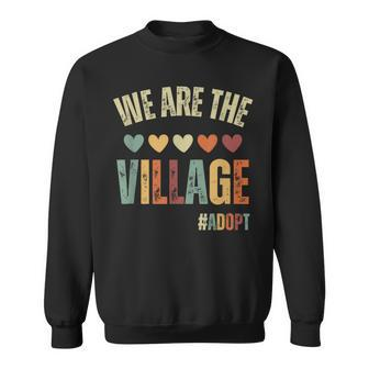We Are The Village Adopt Adoption Day 2023 Sweatshirt - Seseable