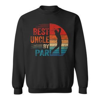Vintage Best Uncle By Par Lover Golf Fathers Day For Golfer Sweatshirt - Monsterry UK