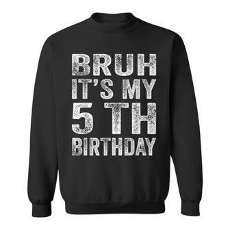 Vintage Bruh It's My 5Th Birthday 5 Year Old Birthday Boy Sweatshirt | Mazezy UK
