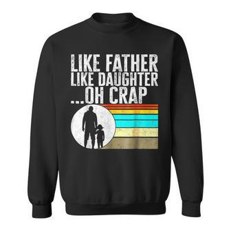 Vintage Father's Day Like Father Like Daughter Oh Crap Sweatshirt - Thegiftio UK