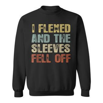 Vintage I Flexed And The Sleeves Fell Off Sweatshirt - Monsterry
