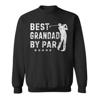 Vintage Golfing Best Grandad By Par Fathers Day Dad Papa Sweatshirt - Monsterry CA