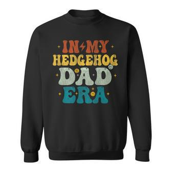 Vintage In My Hedgehog Dad Era Fathers Day Sweatshirt - Monsterry UK
