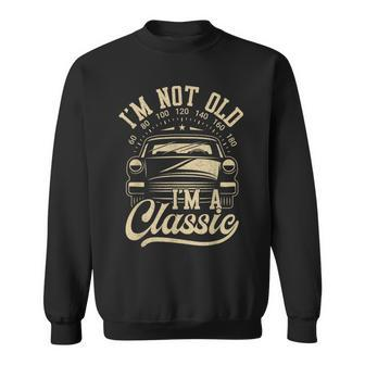 Vintage I'm Not Old I'm A Classic Car Lover Quote Sweatshirt - Thegiftio UK