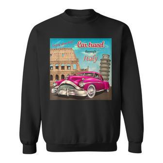 Vintage Italy Cars Travel Colosseum Leaning Tower Of Pisa Sweatshirt - Monsterry
