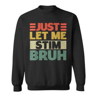 Vintage Just Let Me Stim Bruh Autism Awareness Day Boy Sweatshirt - Monsterry UK