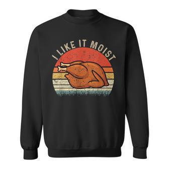 Vintage I Like It Moist Thanksgiving Turkey Xmas Sweatshirt - Monsterry