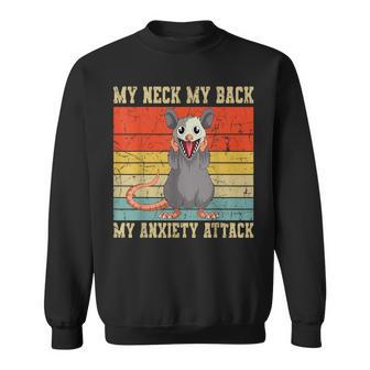 Vintage My Neck My Back My Anxiety Attack Possum Opossum Sweatshirt - Monsterry