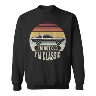 Vintage Not Old But Classic I'm Not Old I'm Classic Car Sweatshirt - Thegiftio UK