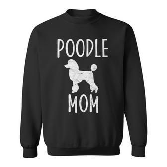Vintage Poodle Mom Dog Owner Poodle Mother Sweatshirt | Mazezy