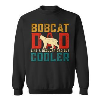 Vintage Retro Bobcat Dad Like A Regular Dad But Cooler Sweatshirt - Monsterry CA