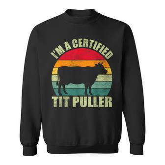 Vintage Retro I’M A Certified Tit Puller Cow Farmer Sweatshirt - Monsterry CA