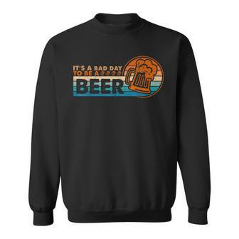 Vintage Retro It's A Bad Day To Be A Beer 60S 70S Style Sweatshirt - Monsterry DE