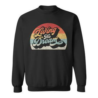 Vintage Retro Living The Dream Saying Sweatshirt - Monsterry CA