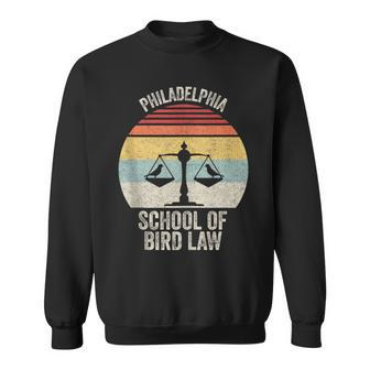 Vintage Retro Philadelphia School Of Bird Law Bird Law Sweatshirt - Monsterry AU