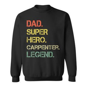 Vintage Style Dad Hero Carpenter Legend Father's Day Sweatshirt - Monsterry AU