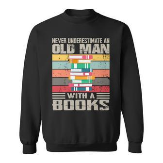 Vintage Never Underestimate An Old Man With Books Lovers Sweatshirt - Seseable