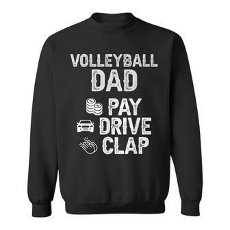 Volleyball Dad Pay Drive Clap Dad Of A Volleyball Player Dad Sweatshirt - Seseable